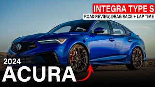 2024 Acura Integra Type S // Road Review, Drag Race + Lap Time
