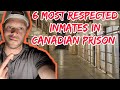 Canadian prison  what inmates get the most respect in canadian prison what do people inside follow