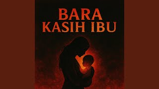 BARA KASIH IBU