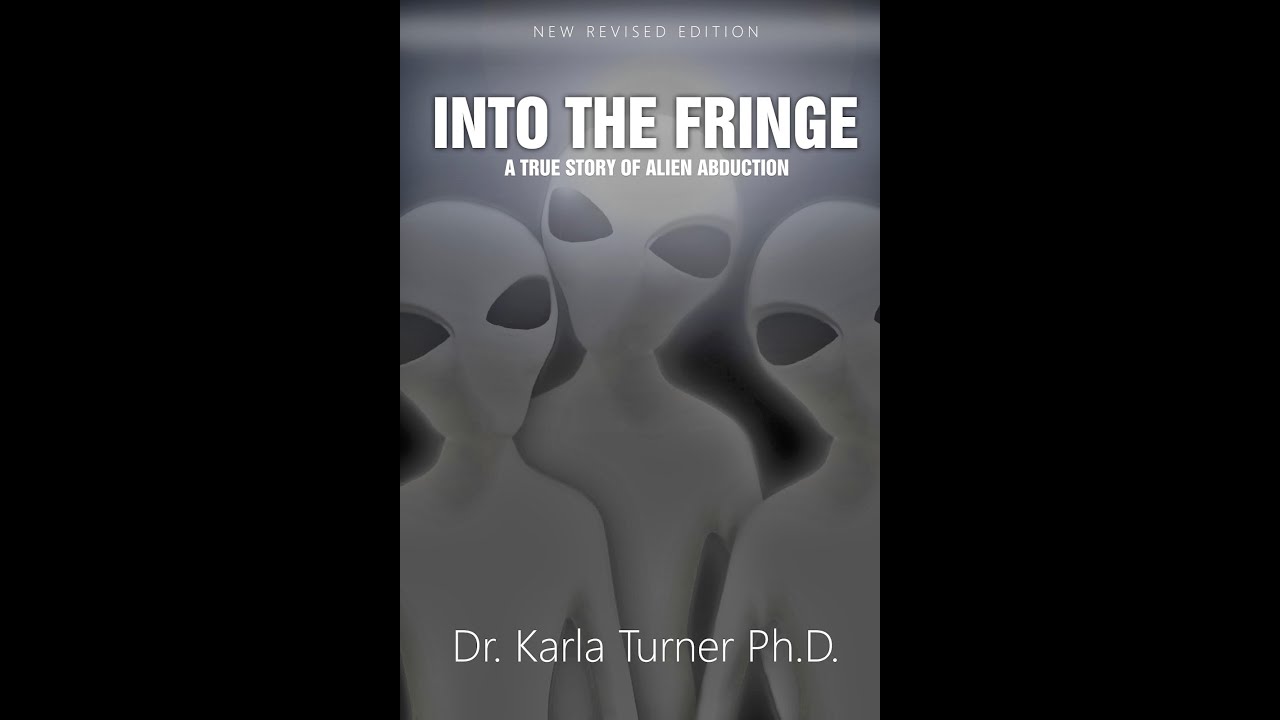 Into the Fringe - Dr. Karla Turner PhD - Audiobook - spoken by Julie UFO ET Alien Abduction Greys