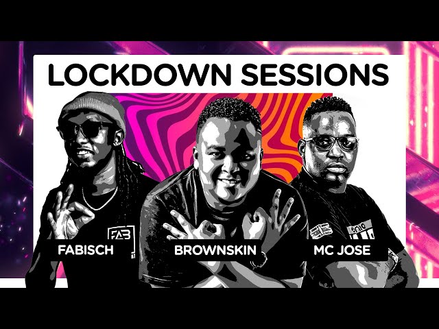 The Lockdown Sessions ft Dj Brownskin, Mc Jose u0026 Fabisch class=