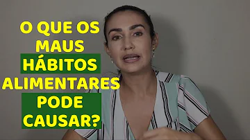 Quais são os maus hábitos alimentares?