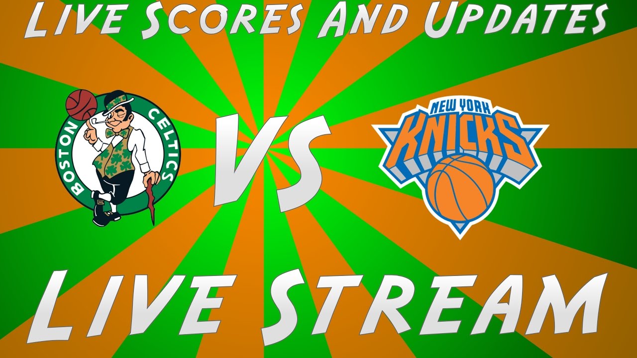 NBA New York Knicks Vs Boston Celtics Live Stream | With ...