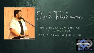 18 Oct 2023 - Evening Iphc India Centennial Worship Pr Mark Tribhuvan Team