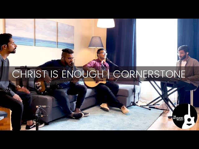 Christ Is Enough / Cornerstone | The Acoustic Project | LIVE class=