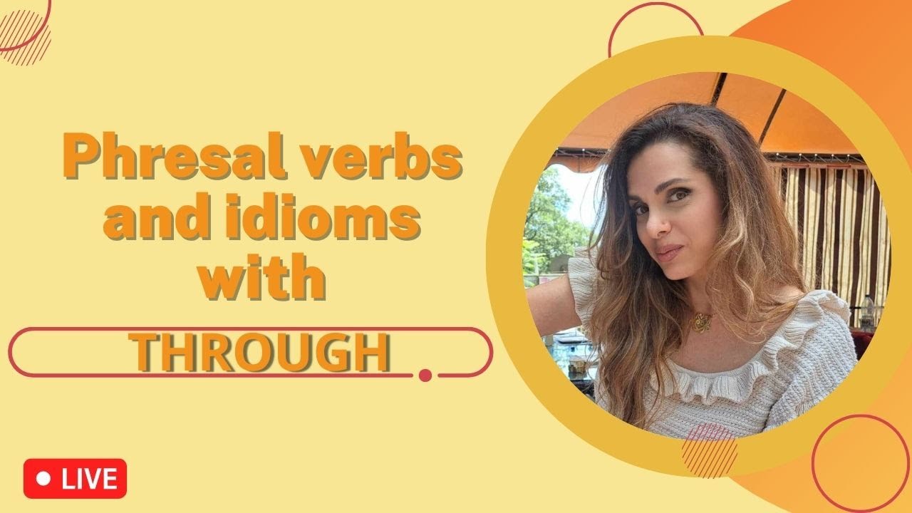 اكتشف Phrasal Verbs و Idioms مع 'Through' لتحسين لغتك!  phrasal verbs and idioms with THROUGH