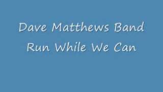 Video thumbnail of "Dave Matthews Band: Run While We Can"