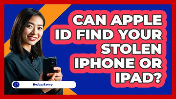 Can Apple ID Find Your Stolen iPhone Or iPad? - Be App Savvy