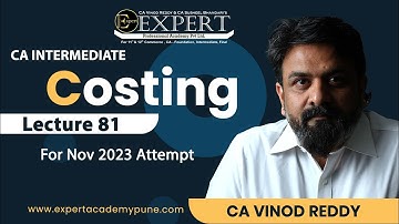 Lecture 81 CA Inter Costing by CA Vinod Reddy | Regular Batch Nov23 | @ExpertForCA