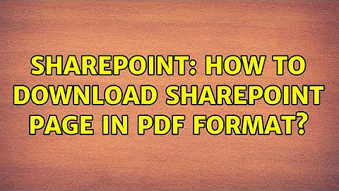 Sharepoint: How to download SharePoint page in PDF format? (3 Solutions!!)