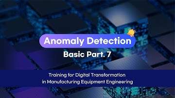 Equipment Engineering System | Anomaly Detection | Basic Part 7