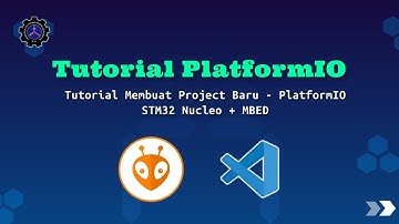 Tutorial Membuat Project Baru - PlatformIO STM32 Nucleo + MBED