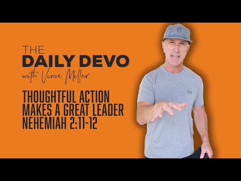 Thoughtful Action Makes A Great Leader | Nehemiah 2:11-12