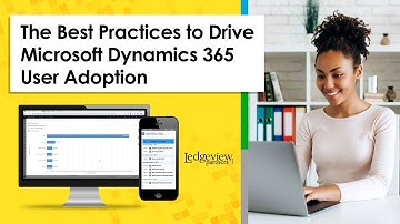 Best Practices to Drive User Adoption with Microsoft Dynamics 365