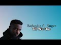 Sarkodie - Till We Die ft. Ruger (Lyrics Video)