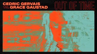 Cedric Gervais Vs. Grace Gaustad - Out Of Time