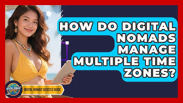 How Do Digital Nomads Manage Multiple Time Zones? - Digital Nomad Success Guide