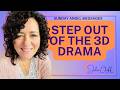 Angel Message: Step out of the 3rd Dimensional Drama