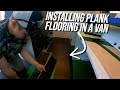 Installing Plank Flooring In A Van | DIY Van Build