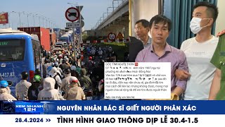 XEM NHANH 12H ngày 28\/4: Lời khai bác sĩ giết người phân xác | Tình hình giao thông dịp lễ 30.4-1.5