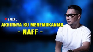 Naff - Akhirnya Ku Menemukanmu (Lirik)