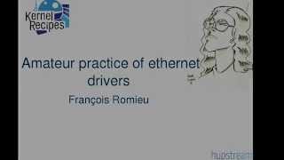 Kernel Recipes 2015 - Amateur practice of ethernet drivers - by François Romieu