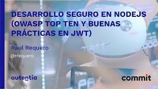 Desarrollo seguro en NodeJS OWASP top ten y buenas prácticas en JWT - Raúl Requero