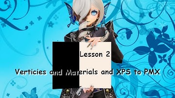 [MMD Tutorial] Lesson 2 - Verticies and Materials and XPS to PMX