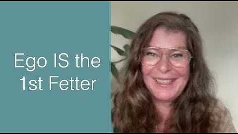 Ego IS the 1st Fetter! - Bite Size of The Awakening Curriculum- 1st Fetter, Lesson 1