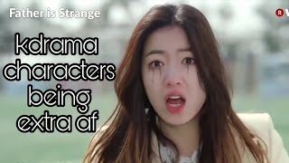 Kdrama characters being extra af compilation/dramaholic