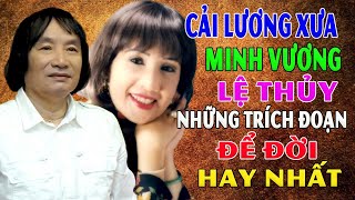 MINH VƯƠNG LỆ THỦY - Những Trích Đoạn Cải Lương Xưa Để Đời Dễ Nghe Dễ Ngủ