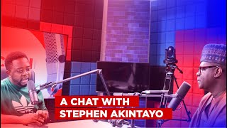 CHAT WITH STEPHEN AKINTAYO