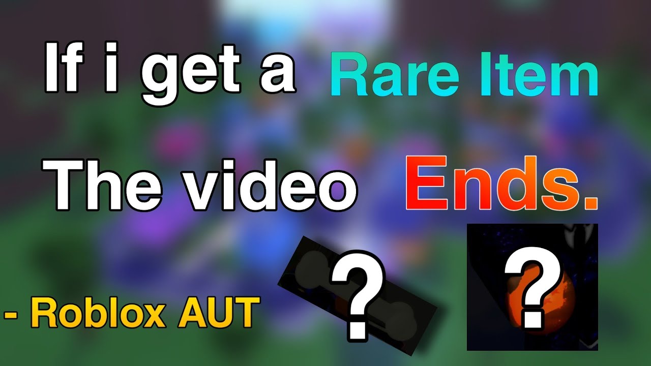 If I Find A Rare Item The Video Ends Roblox Aut A Universal Time Youtube - videos matching i have the rarest roblox item omg revolvy