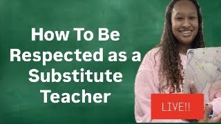 How To Be Respected as a Substitute Teacher