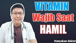 VITAMIN UNTUK IBU HAMIL -TANYAKAN DOKTER - dr.Jeffry Kristiawan