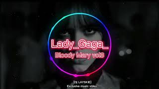 Lady gaga  Bloody Maryremix Vol3dj Layskie