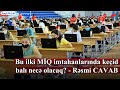 Bu ilki MİQ imtahanlarında keçid balı necə olacaq? - Rəsmi CAVAB