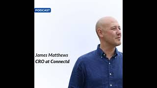 Famous E75 - James Matthews, CRO at Connectd Profile