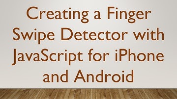 Creating a Finger Swipe Detector with JavaScript for iPhone and Android