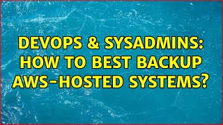 DevOps & SysAdmins: How to best backup AWS-hosted systems? Net Worth