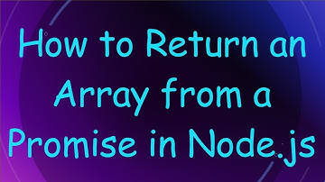 How to Return an Array from a Promise in Node.js