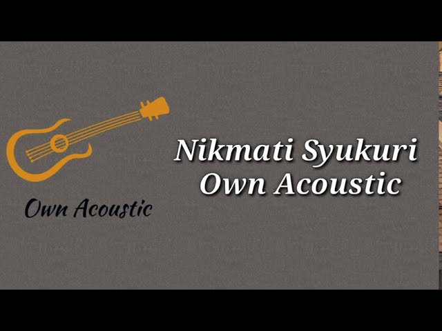 Nikmati Syukuri - Own Acoustic (Official Lyrics Video) class=