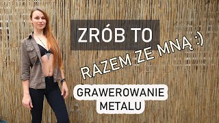 ZRÓB TO RAZEM ZE MNĄ - Grawerowanie metalu