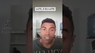 Lute, e eu lutei