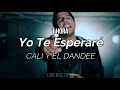 Cali y el Dandee - Yo Te Esperaré (letra)[1HORA]