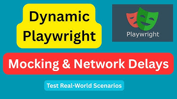 Playwright Dynamic Mocking & Network Delays: Test Real-World Scenarios