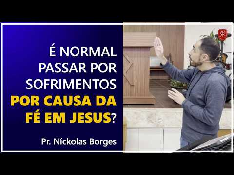 Is it normal to suffer because of faith in Jesus? - Pastor Níckolas Borges
