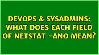 DevOps & SysAdmins: What does each field of netstat -ano mean? (2 Solutions!!) Net Worth