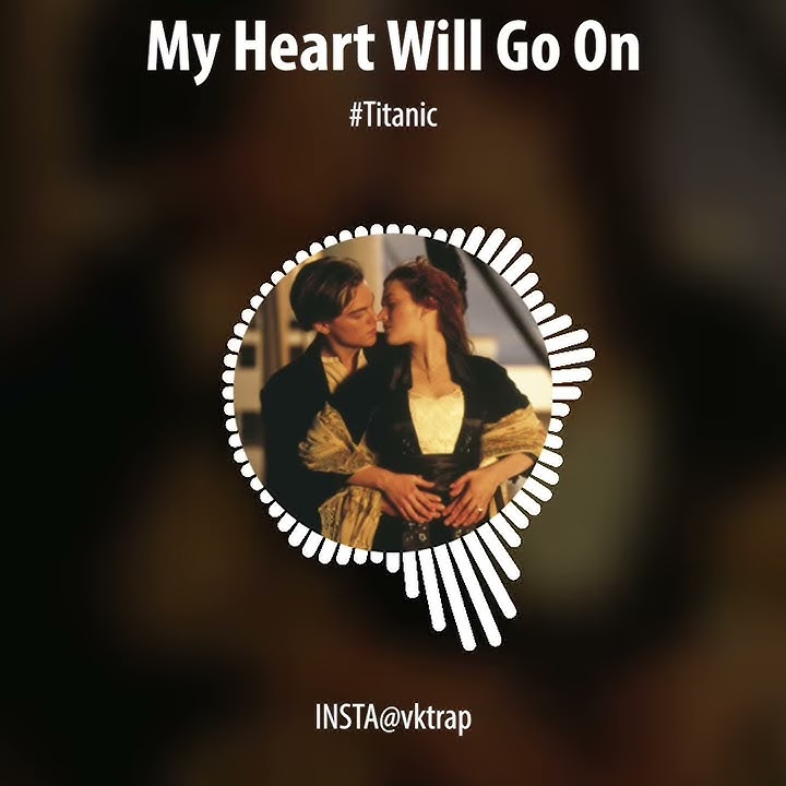 My Heart Will Go On | Titanic | Trap Whatsapp Status | Real Love | 30'sec | English Whatsapp Status