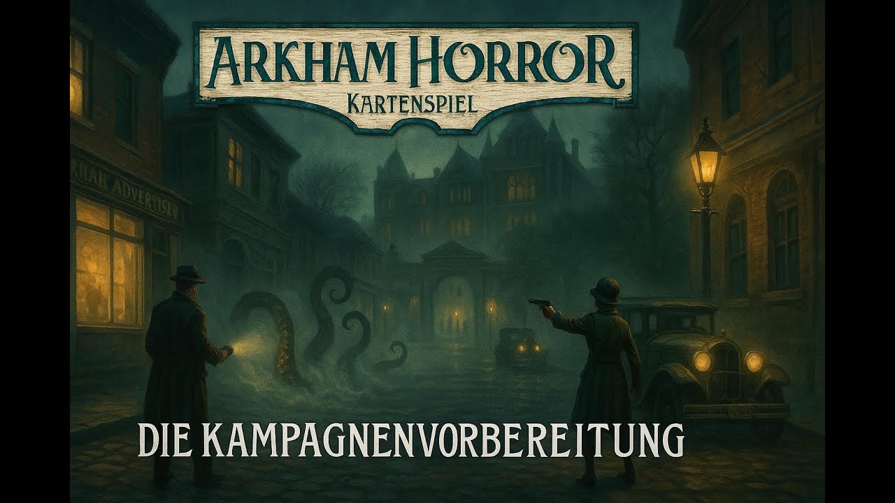 Arkham Horror LCG - Kampagnenvorbereitung - Einsteiger Tipps - YouTube